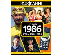 Nato nel 1986. Italia 1986-2003. I miei primi 18 anni