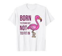 Nato per distinguersi Non per Adattarsi - Potenziare Fenicottero Maglietta