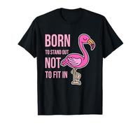 Nato per distinguersi Non per Adattarsi - Potenziare Fenicottero Maglietta