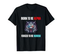 Nato per Essere Alfa costretto a Essere Umano Meme Divertente di Alpha Wolf Maglietta