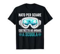 Nato per Sciare Costretto Ad Andare A Scuola Regalo Sciatore Maglietta