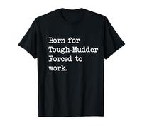 Nato per Tough-Mudder Mud Run Sarcastic Minimalist Maglietta