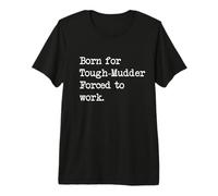 Nato per Tough-Mudder Mud Run Sarcastic Minimalist Maglietta Premium