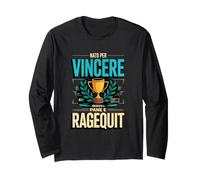 Nato per Vincere Cresciuto A Pane E Ragequit Gamer Maglia a Manica