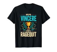 Nato per Vincere Cresciuto A Pane E Ragequit Gamer Maglietta