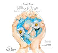 Libri Giorgia Cozza - Nato Prima. Un Bimbo Piccolissimo E Un Amore Grandissimo
