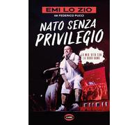 NATO SENZA PRIVILEGIO. LA MIA VITA CON LA DOGO GANG - EMI LO ZIO - Cairo