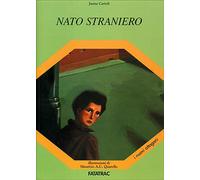 Nato straniero. Ediz. illustrata