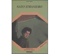 Nato straniero. Ediz. illustrata