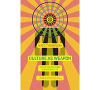 Nato Thompson Culture as Weapon (Tascabile)