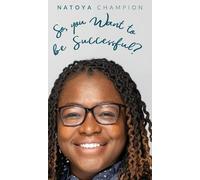 Natoya Champion So You Want To Be Successful? (Copertina rigida)