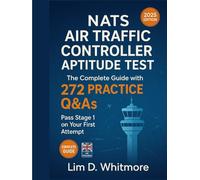 NATS Air Traffic Controller Aptitude Test 2025: The Complete Guide with 272 Practice Q&As - Pass Stage 1 on Your First Attempt...Full Colour