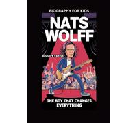 NATS WOLFF: The Boy That Changes Everything- Biography for kids