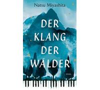 Natsu Miyashita Der Klang der Wälder: Roman Ein Schmöker voller Po (Tascabile)