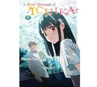 Natsu Tadano A Brief Moment of Ichika 1 (Tascabile)