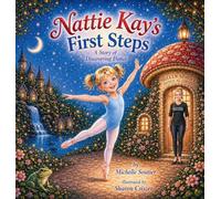 Nattie Kay's First Steps: A Story of Discovering Dance