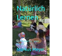 Natürlich Lernen: Ein Plädoyer für "grüne Schulen"