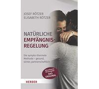 Natürliche Empfängnisregelung: Die sympto-thermale Methode - gesund, sicher, partnerschaftlich