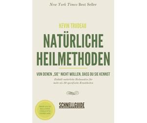 NATÜRLICHE HEILMETHODEN Von denen „sie“ nicht wollen, dass du sie kennst: Enthält natürliche Heilansätze für mehr als 50 spezifische Krankheiten