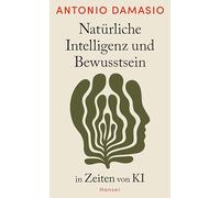 Natürliche Intelligenz und Bewusstsein in Zeiten von KI