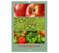 Natürliche Kost - Gesund essen 2026 (Wandkalender 2026 DIN A3 hoch), CALVENDO Monatskalender: Gesunde Ernährung trägt maßgeblich zu unserem täglichen Wohlbefinden bei.