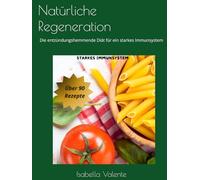 Natürliche Regeneration: Die entzündungshemmende Diät für ein starkes Immunsystem