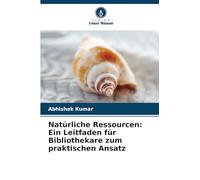 Natürliche Ressourcen: Ein Leitfaden für Bibliothekare zum praktischen Ansatz