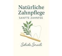 Natürliche Zahnpflege: Sanfte Zahnfee