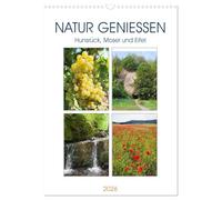 Natur genießen - Hunsrück, Mosel und Eifel (Wandkalender 2026 DIN A3 hoch), CALVENDO Monatskalender: Ausflugsziele in die Natur rund um Hunsrück, Mosel und Eifel