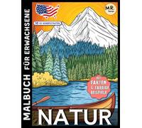 Natur Malbuch für Erwachsene: Mit Fakten und farbigen Beispielen für Kreativität und Inspiration | Entspannende Landschaften und schöne Szenen aus 50 US-Bundesstaaten