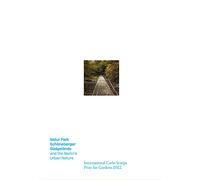 Natur-Park Schöneberger Südgelände e la natura urbana berlinese. Premio Internazionale Carlo Scarpa per il Giardino 2022. Ediz. inglese