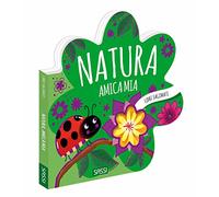 Natura, amica mia. Libri sagomati. Ediz. a colori