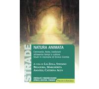 Natura animata. Cerimonie, feste, tradizioni attraverso tempi e culture. Studi in memoria di Enrico Comba