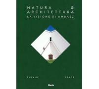 Natura & Architettura. La visione di Ambasz