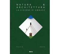 Natura & Architettura. La visione di Ambasz