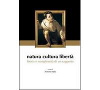 Natura cultura libertà. Storia e complessità di un rapporto