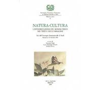 Natura-cultura. L'interpretazione del mondo fisico nei testi e nelle immagini. Atti del Convegno internazionale di studi (Mantova, 5-8 ottobre 1996)