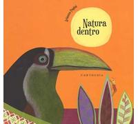 Natura dentro. Ediz. a colori