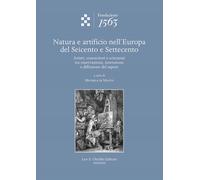 Libri Natura E Artificio Nell'europa Del Seicento E Settecento. Artisti, Conosci