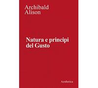 Natura e principi del gusto. Nuova ediz.