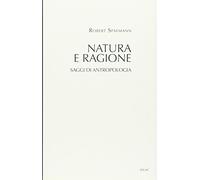 Natura e ragione. Saggi di antropologia
