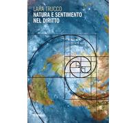 Natura e sentimento nel diritto - Trucco Lara