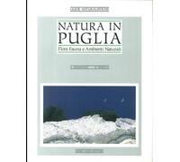 Natura in Puglia. Flora, fauna e ambienti naturali - [Adda]