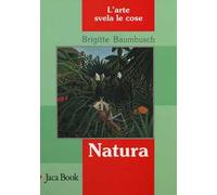 Natura. L'arte svela le cose