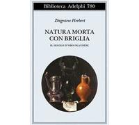 Natura morta con briglia. Il secolo d’oro olandese