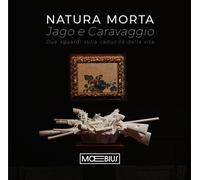 Natura morta Jago e Caravaggio. Due sguardi sulla caducità della vita - Be...