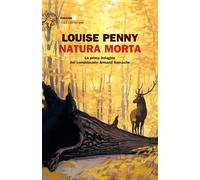 Natura morta. La prima indagine del commissario Armand Gamache