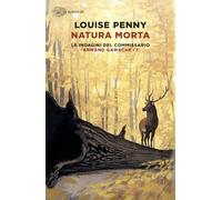 Natura morta. Le indagini del commissario Armand Gamache (Vol. 1)