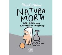 Natura morta. Una domanda a Giorgio Morandi