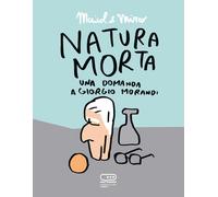NATURA MORTA - UNA DOMANDA A GIORGIO MORANDI